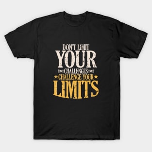 DON'T LIMIT YOUR CHALLENGES T-Shirt